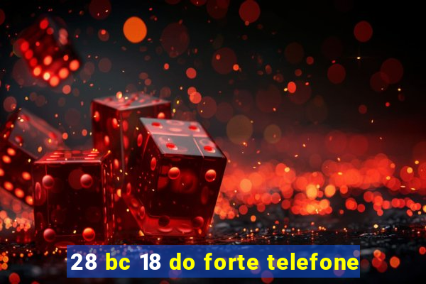 28 bc 18 do forte telefone